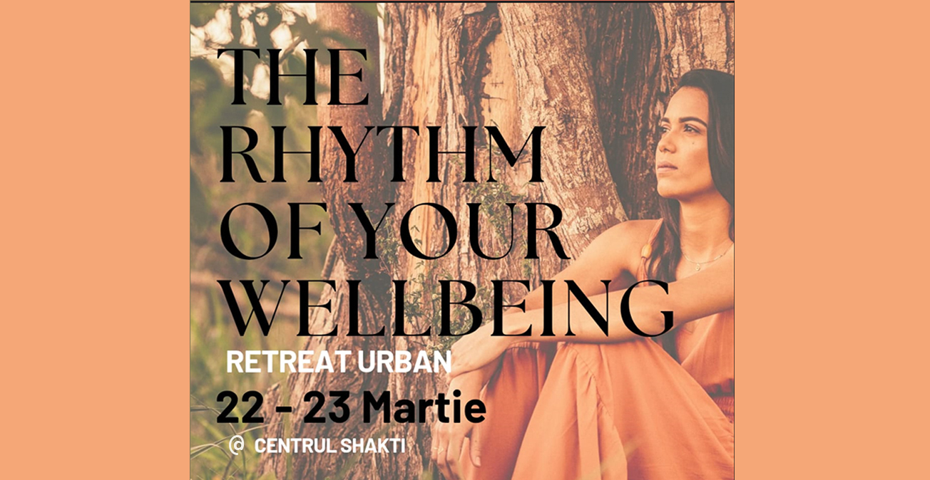 Retreat urban pentru femei: The Rhythm of Your Wellbeing, 22 – 23 Martie 2025